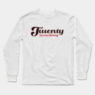 Twenty something graphic design Long Sleeve T-Shirt